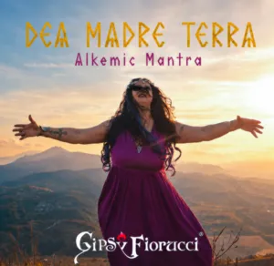 Gipsy Fiorucci – Dea Madre Terra (Alkemic Mantra)